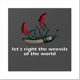 Let's right the weevils of the world Posters and Art